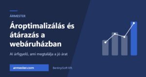 Ároptimalizálás és átárazás a webáruházban – ÁrMester AI árfigyelő